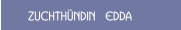 Zuchth&uuml;ndin  EDDA